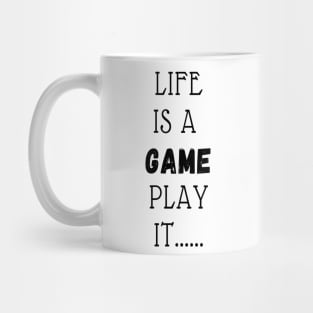 LIFE IS A GAME PLAY IT Mug